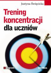 Okładka książki Trening koncentracji dla uczniów Justyna Święcicka