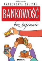 Okładka książki Bankowość bez tajemnic Małgorzata Zaleska