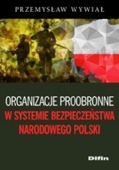 Okładka książki Organizacje proobronne w systemie bezpieczeństwa narodowego Polski