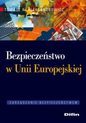 Okładka książki Bezpieczeństwo w Unii Europejskiej Tomasz R. Aleksandrowicz