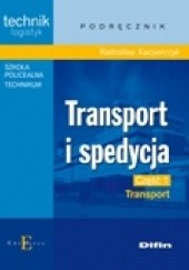 Okładka książki Transport i spedycja. Część 1. Transport Radosław Kacperczyk