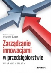 Okładka książki Zarządzanie innowacjami w przedsiębiorstwie. Wybrane aspekty Ryszard Żuber