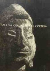 Okładka książki Tragedia Cuauhtemoka i Cortesa Jose Lopez Bermudez