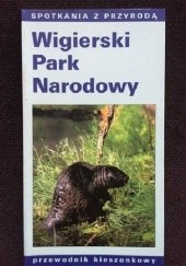 Okładka książki Wigierski Park Narodowy Jarosław Borejszo, Maciej Kamiński, Lech Krzysztofiak, Zdzisław Szkiruć
