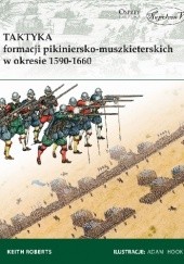 Okładka książki Taktyka formacji pikiniersko-muszkieterskich w okresie 1590-1660 Keith Roberts (historyk)