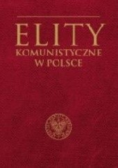 Okładka książki Elity komunistyczne w Polsce Mirosław Szumiło, Marcin Żukowski