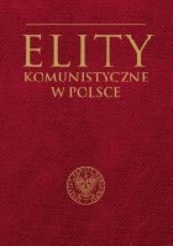 Okładka książki Elity komunistyczne w Polsce Mirosław Szumiło, Marcin Żukowski