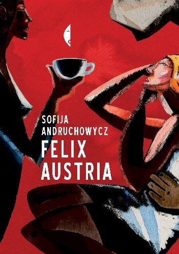Okładka książki Felix Austria Sofija Andruchowycz