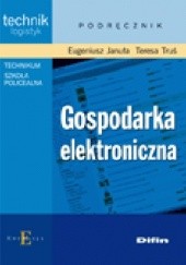 Okładka książki Gospodarka elektroniczna Eugeniusz Januła, Teresa Truś