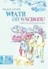 Okładka książki Wiatr od wschodu. Śląska opowieść sowizdrzalska. August Scholtis