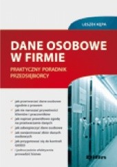 Okładka książki Dane osobowe w firmie. Praktyczny poradnik przedsiębiorcy Leszek Kępa
