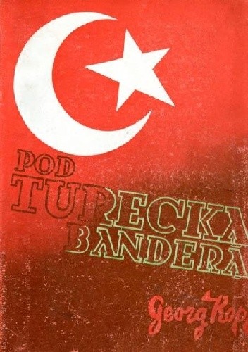 Okładka książki Pod turecką banderą Georg Kopp