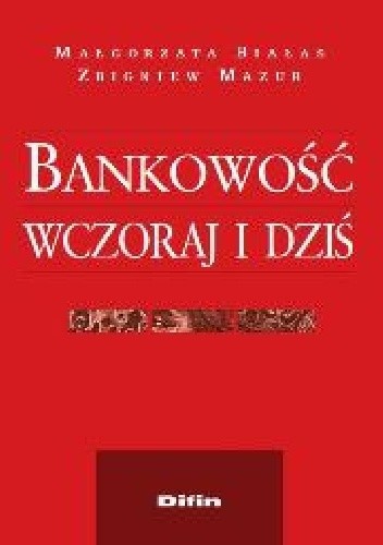 Okładka książki Bankowość wczoraj i dziś Małgorzata Białas, Zbigniew Mazur