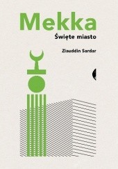 Okładka książki Mekka. Święte miasto Ziauddin Sardar