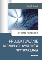 Okładka książki Projektowanie szczupłych systemów wytwarzania. Wybrane zagadnienia Marek Dudek