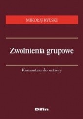 Okładka książki Zwolnienia grupowe. Komentarz do ustawy Mikołaj Rylski