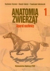 Okładka książki Anatomia zwierząt. Tom 1. Aparat ruchowy Henryk Kobryń, Franciszek Kobryńczuk, Kazimierz Krysiak