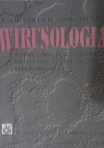 Okładka książki Wirusologia. Podręcznik dla studentów medycyny, stomatologii i mikrobiologii Leslie Collier, John Oxford