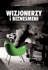 Okładka książki Wizjonerzy i biznesmeni Marek Hryniewicki