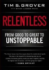 Okładka książki Relentless: From Good to Great to Unstoppable 