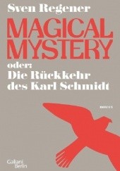 Okładka książki Magical Mystery oder: Die Rückkehr des Karl Schmidt Sven Regener