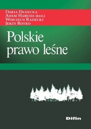 Okładka książki Polskie prawo leśne Daria Danecka, Adam Habuda, Wojciech Radecki, Jerzy Rotko