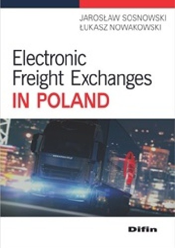 Okładka książki Electronic Freight Exchanges in Poland Łukasz Nowakowski, Jarosław Sosnowski