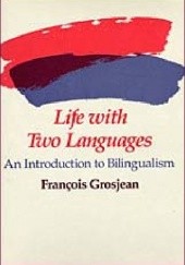 Life with Two Languages. An Introduction to Bilingualism