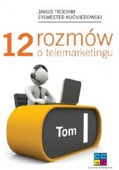 12 rozmów o telemarketingu - tom I