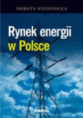 Okładka książki Rynek energii w Polsce Dorota Niedziółka