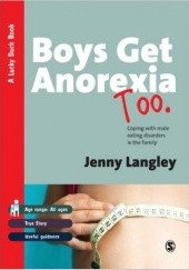 Okładka książki Boys Get Anorexia Too: Coping with Male Eating Disorders in the Family