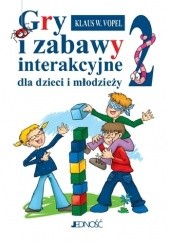 Gry i zabawy interakcyjne dla dzieci i młodzieży, cz. II