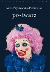 Okładka książki Po-twarz. Przekraczanie widzialności w sztuce i filozofii Anna Szyjkowska-Piotrowska