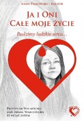 Okładka książki Ja i Oni Całe Moje Życie Anna Pigłowska Kaczor