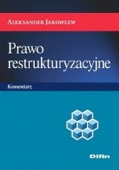Okładka książki Prawo restrukturyzacyjne. Komentarz Aleksander Jakowlew