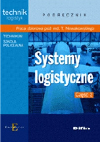 Okładka książki Systemy logistyczne. Część 2 Tomasz Nowakowski