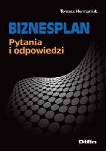 Okładka książki Biznesplan. Pytania i odpowiedzi Tomasz Hermaniuk