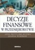 Okładka książki Decyzje finansowe w przedsiębiorstwie Anna Motylska-Kuźma,&nbsp;Joanna Wieprow
