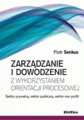 Okładka książki Zarządzanie i dowodzenie z wykorzystaniem orientacji procesowej Piotr Senkus