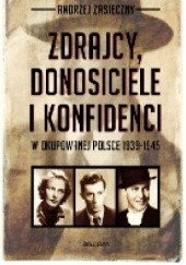 Okładka książki Zdrajcy, donosiciele i konfidenci w okupowanej Polsce Andrzej Zasieczny