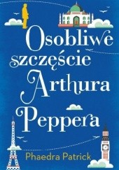 Okładka książki Osobliwe szczęście Arthura Peppera Phaedra Patrick