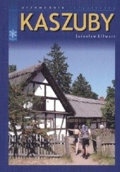 Okładka książki Kaszuby. Przewodnik turystyczny Jarosław Ellwart