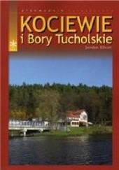 Okładka książki Kociewie i Bory Tucholskie. Przewodnik turystyczny Jarosław Ellwart