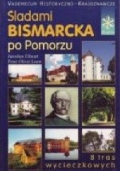 Śladami Bismarcka po Pomorzu – vademecum historyczno-turystyczne