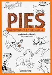 Okładka książki Pies. Wychowanie i pielęgnacja Aleksandra Cherek