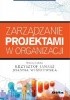 Okładka książki Zarządzanie projektami w organizacji Krzysztof Janasz,&nbsp;Joanna Wiśniewska