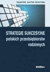 Okładka książki Strategie sukcesyjne polskich przedsiębiorstw rodzinnych Barbara Pabjan, Jacek Pluta, Krzysztof Safin