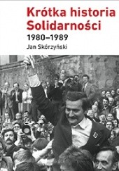 Okładka książki Krótka historia Solidarności 1980–1989