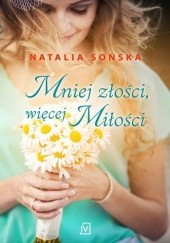 Okładka książki Mniej złości, więcej miłości Natalia Sońska