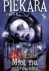 Okładka książki Ja, inkwizytor. Młot na czarownice Jacek Piekara